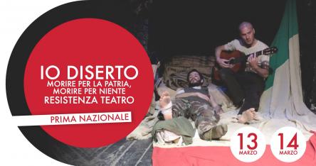 Io Diserto - Resistenza Teatro - Prima Nazionale